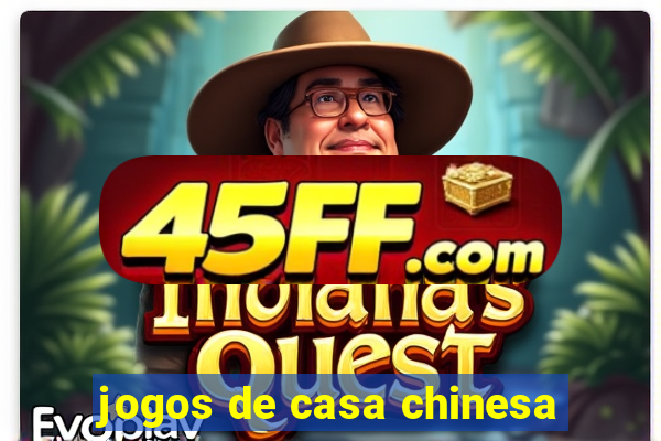 jogos de casa chinesa